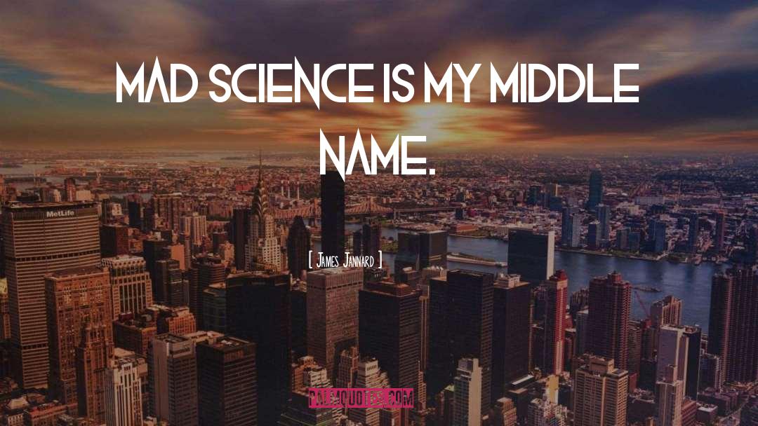 Mad Science quotes by James Jannard