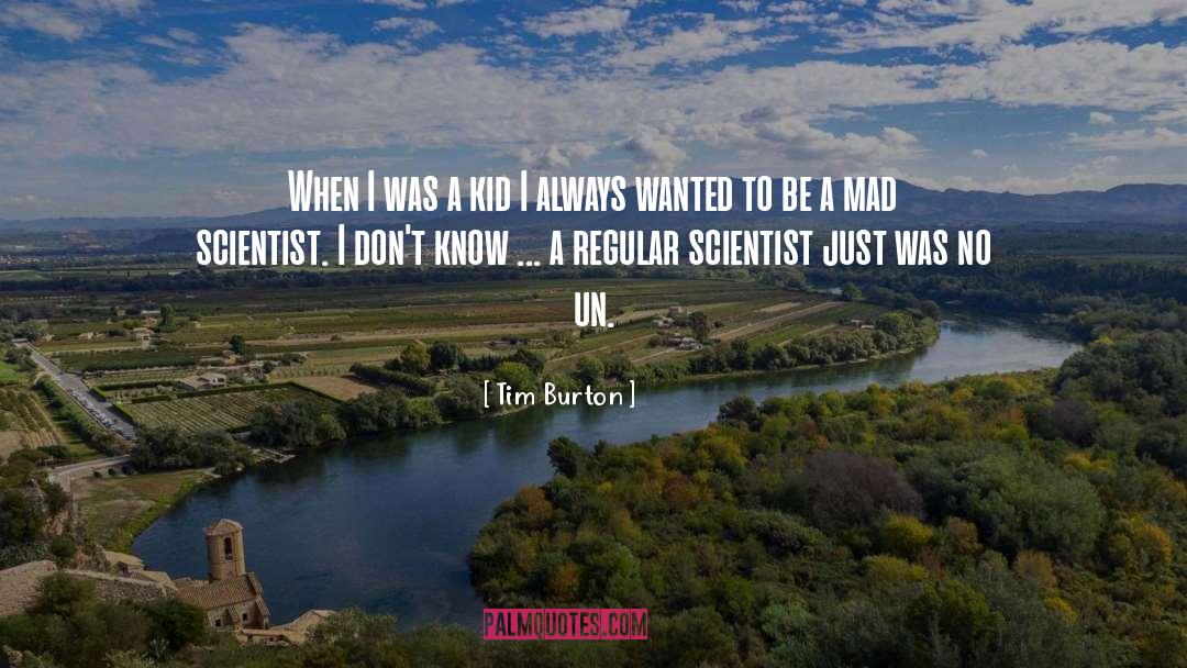 Mad Scientist quotes by Tim Burton