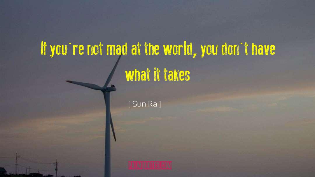 Mad World quotes by Sun Ra