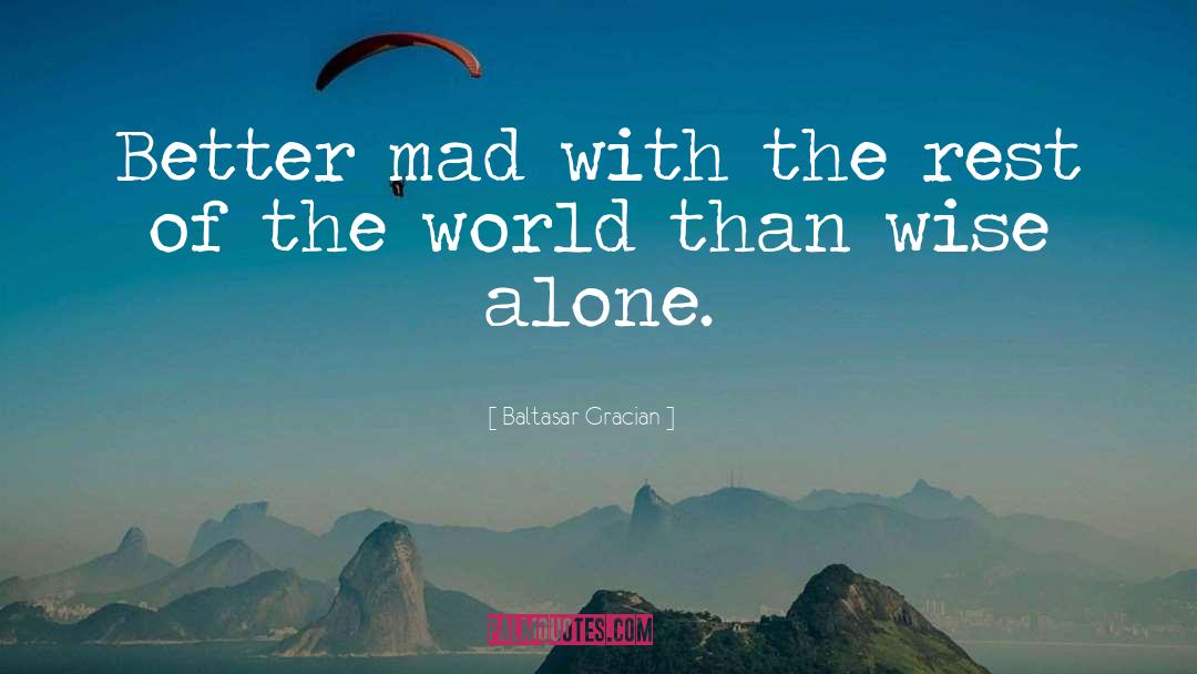Mad World quotes by Baltasar Gracian