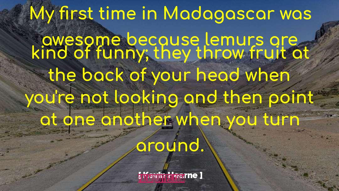 Madagascar quotes by Kevin Hearne
