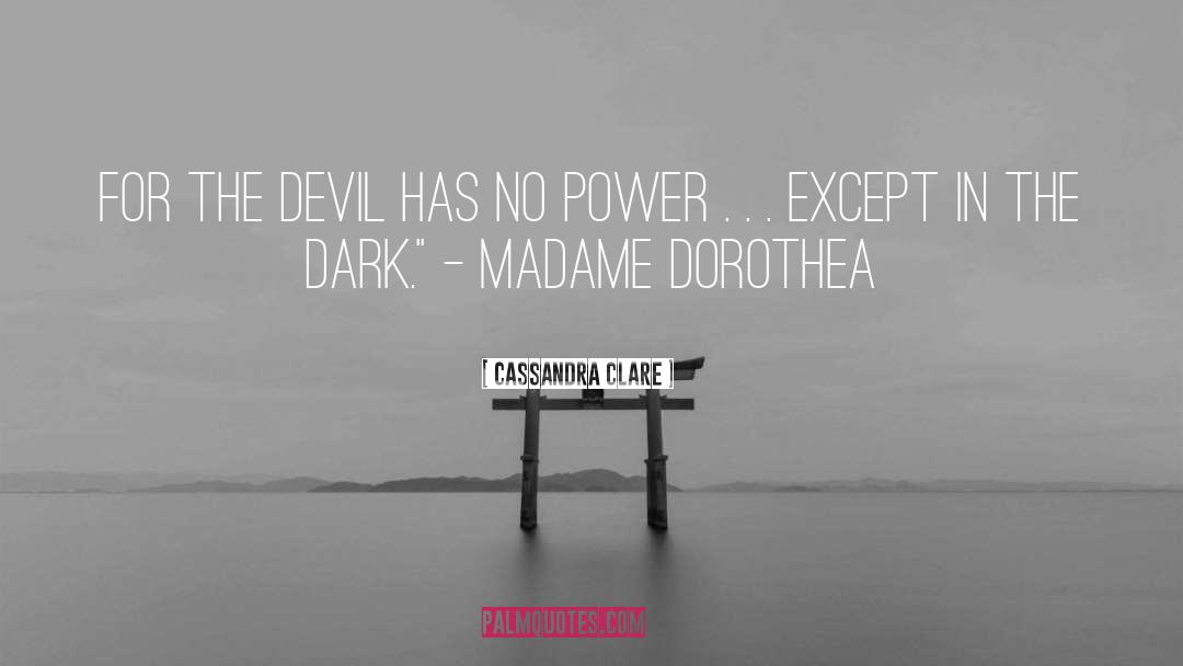 Madame Dorothea quotes by Cassandra Clare