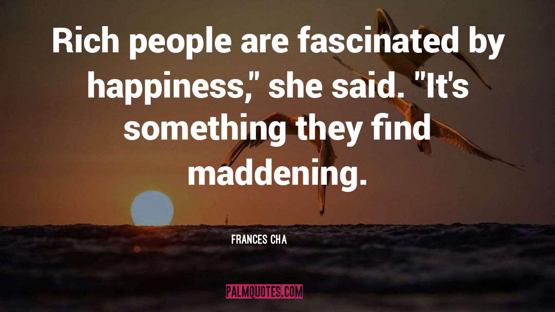 Maddening quotes by Frances Cha