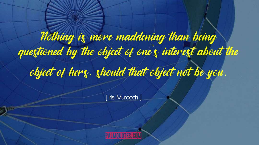 Maddening quotes by Iris Murdoch