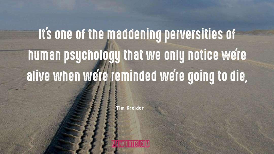 Maddening quotes by Tim Kreider