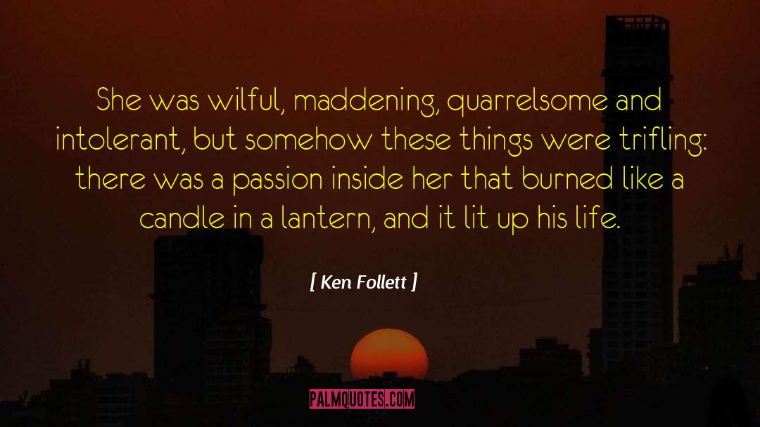 Maddening quotes by Ken Follett