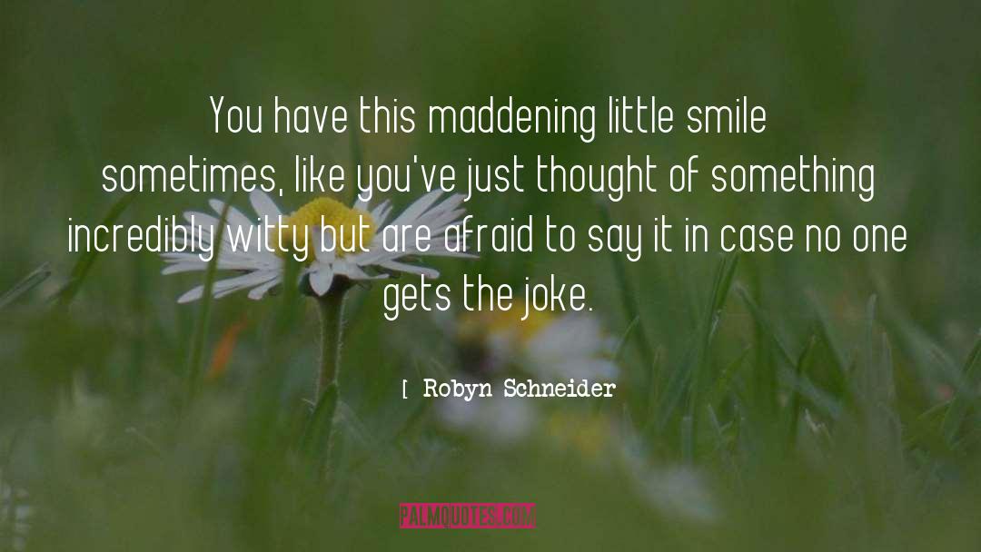 Maddening quotes by Robyn Schneider