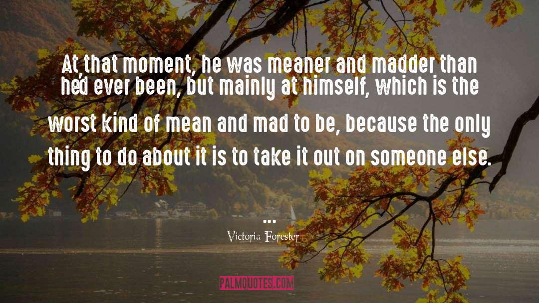 Madder quotes by Victoria Forester
