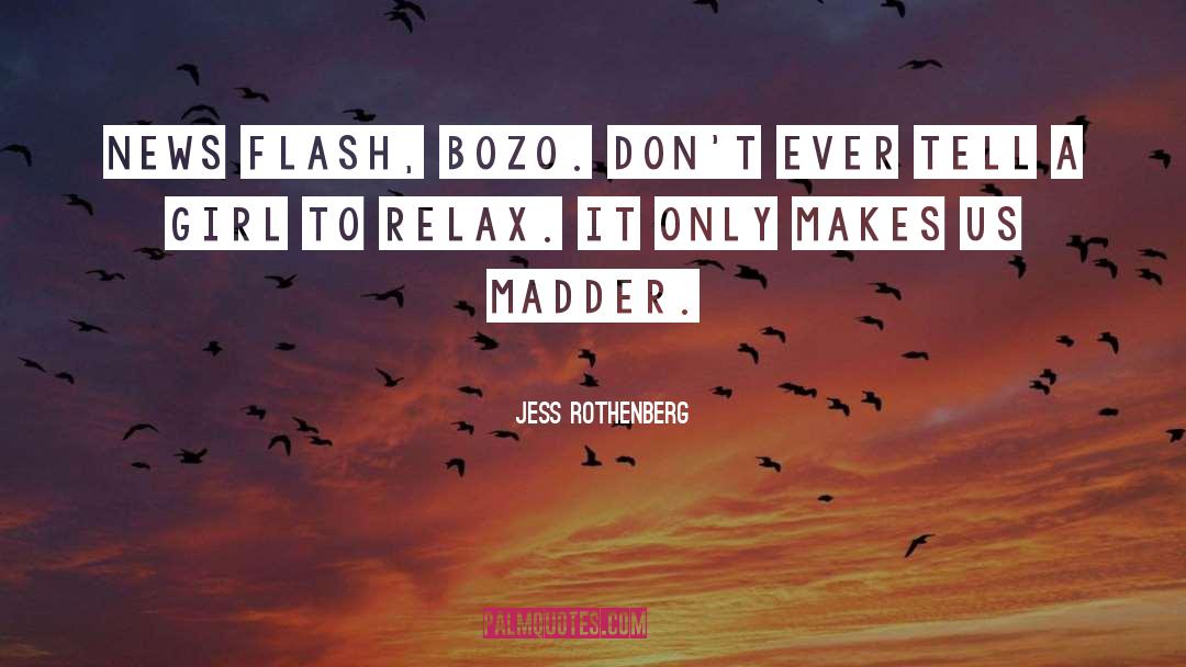 Madder Than quotes by Jess Rothenberg