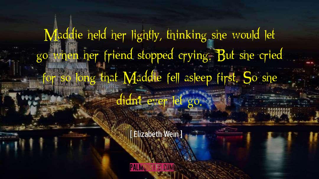 Maddie quotes by Elizabeth Wein