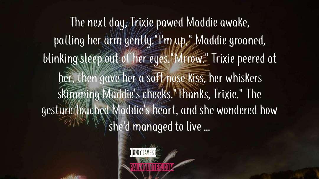 Maddie quotes by Jinty James