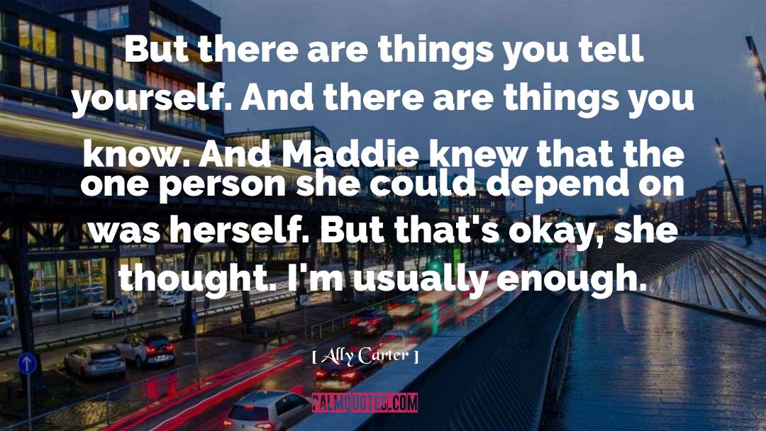 Maddie quotes by Ally Carter