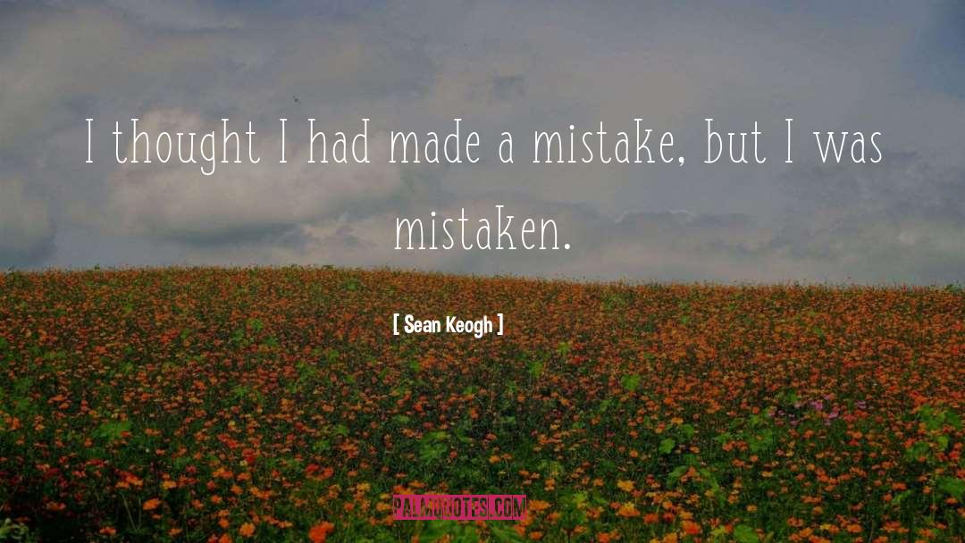 Made A Mistake quotes by Sean Keogh