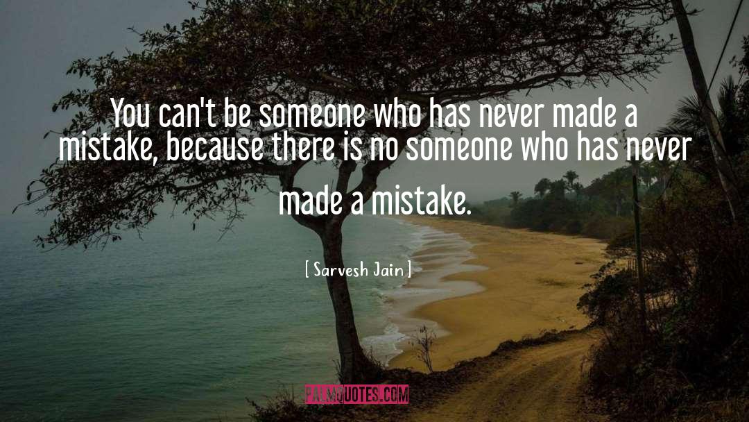 Made A Mistake quotes by Sarvesh Jain