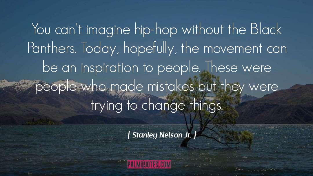 Made A Mistake quotes by Stanley Nelson Jr.