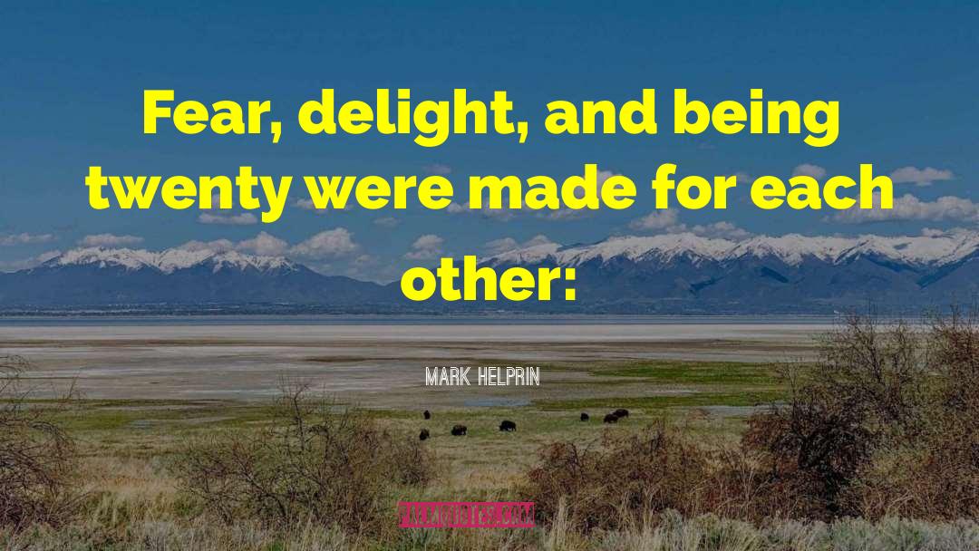 Made For Each Other quotes by Mark Helprin