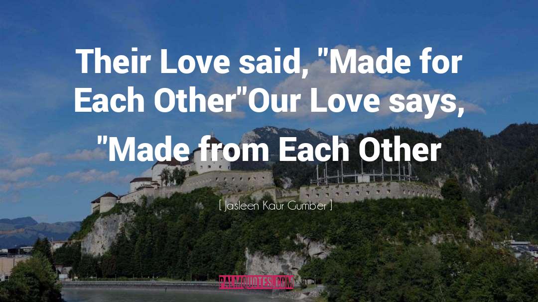 Made For Each Other quotes by Jasleen Kaur Gumber