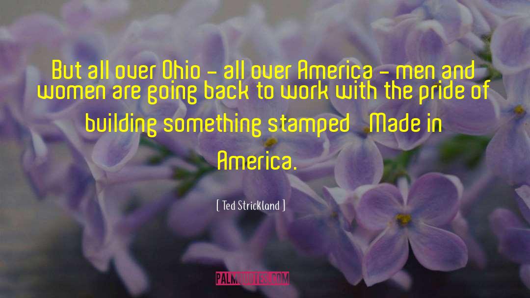 Made In America quotes by Ted Strickland