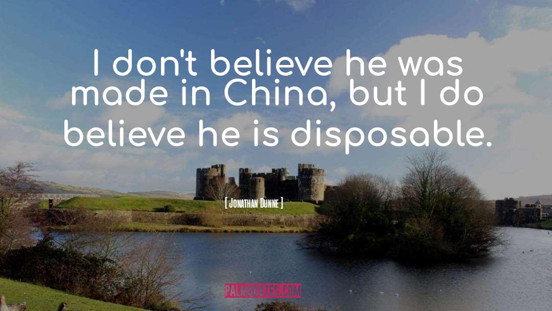 Made In China quotes by Jonathan Dunne