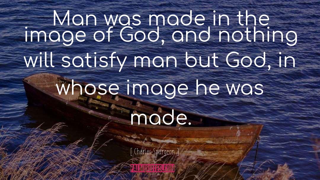 Made In The Image Of God quotes by Charles Spurgeon