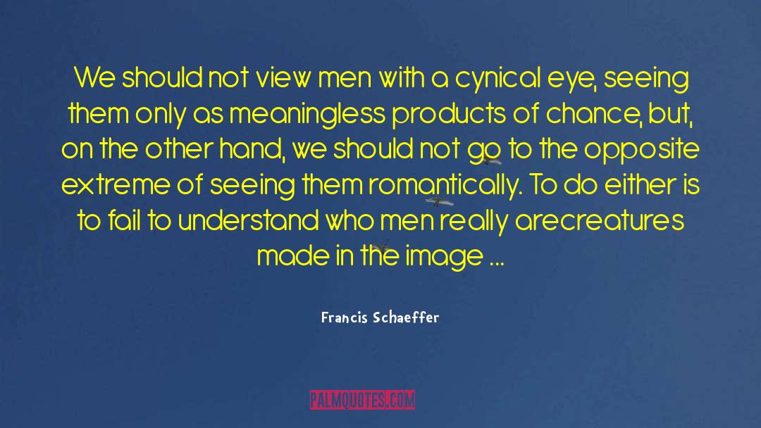 Made In The Image Of God quotes by Francis Schaeffer