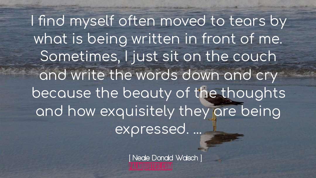 Made Me Cry quotes by Neale Donald Walsch