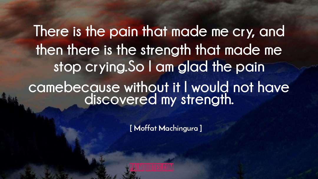 Made Me Cry quotes by Moffat Machingura
