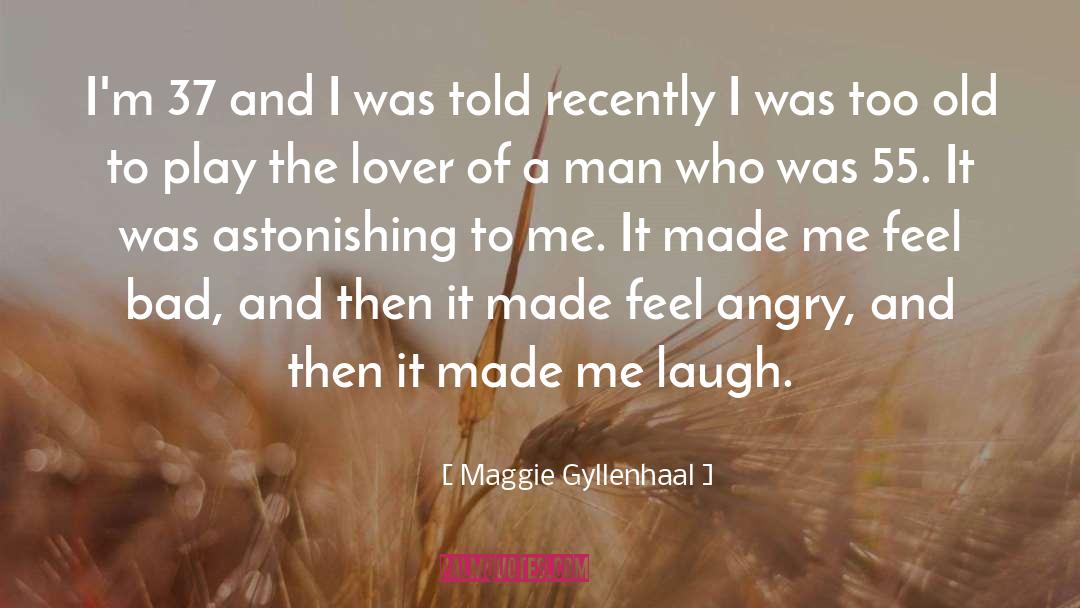 Made Me Laugh quotes by Maggie Gyllenhaal