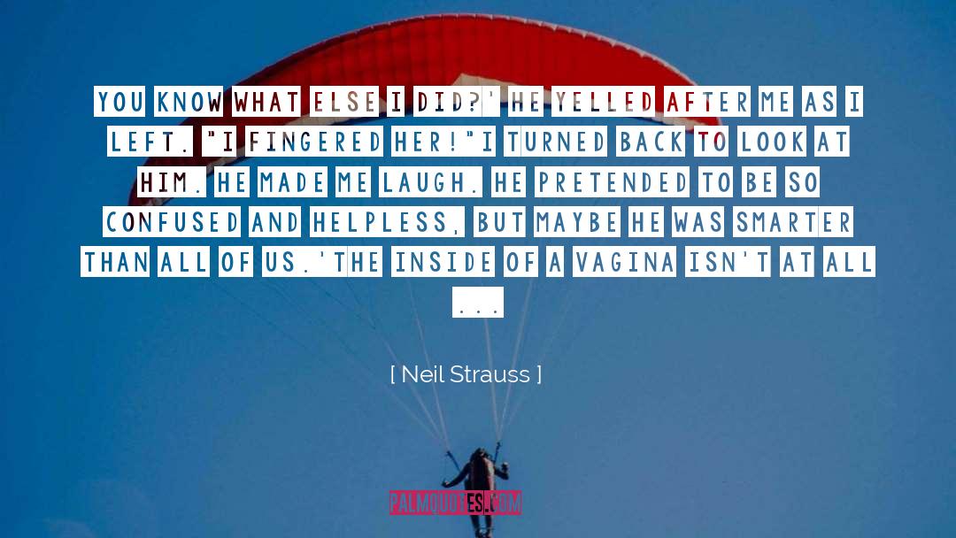 Made Me Laugh quotes by Neil Strauss