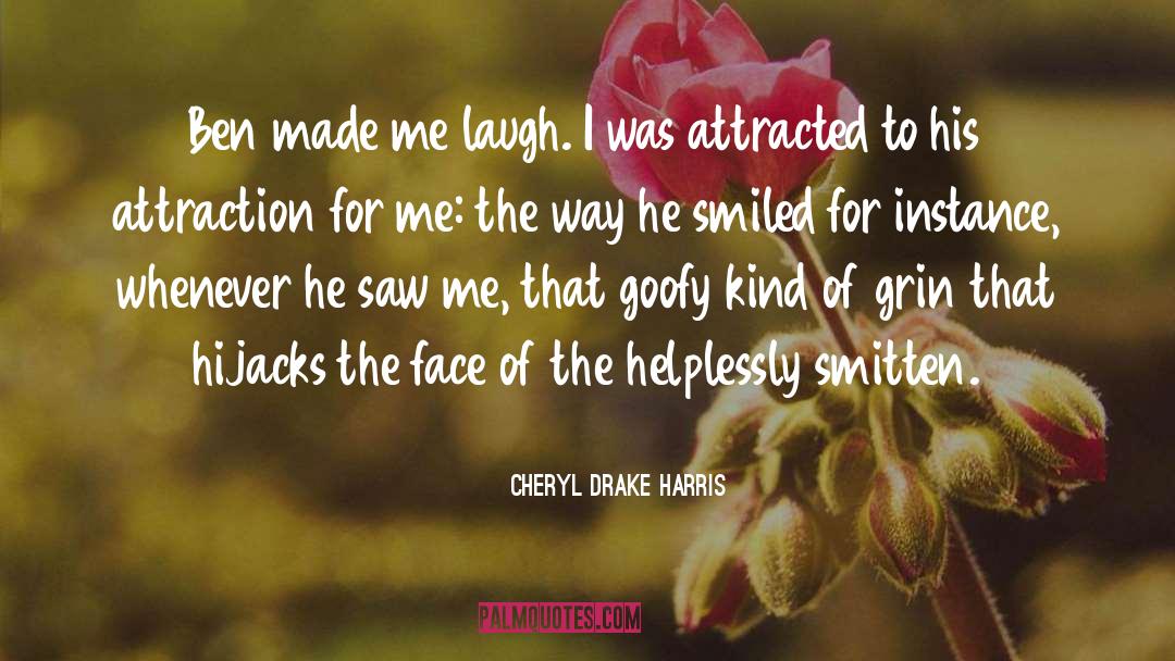 Made Me Laugh quotes by Cheryl Drake Harris
