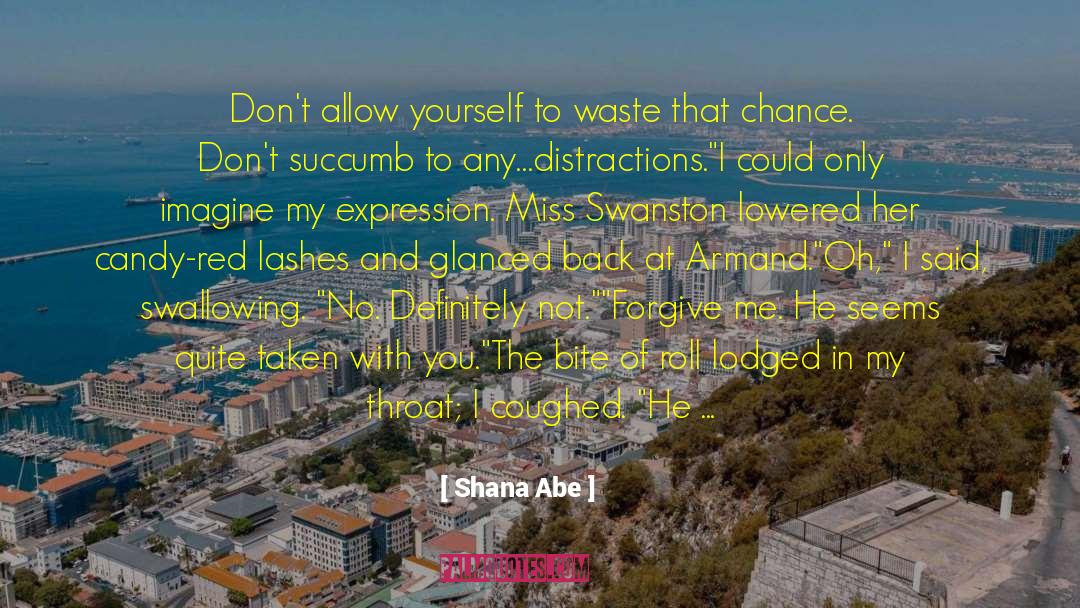 Made Me Laugh quotes by Shana Abe