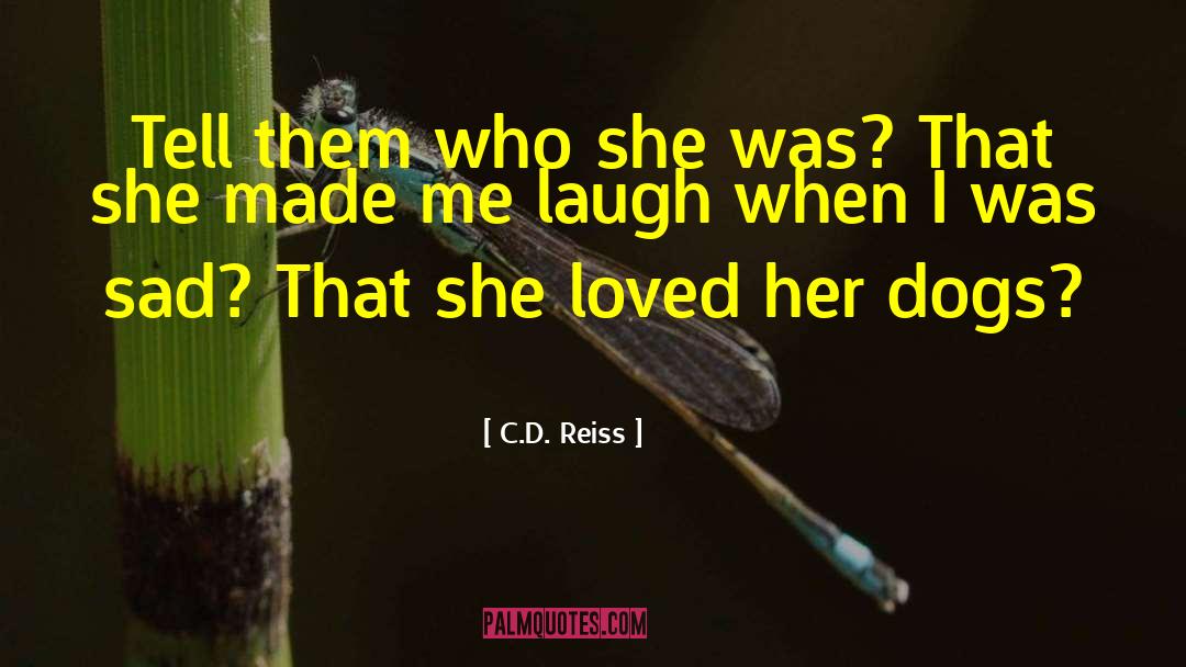 Made Me Laugh quotes by C.D. Reiss