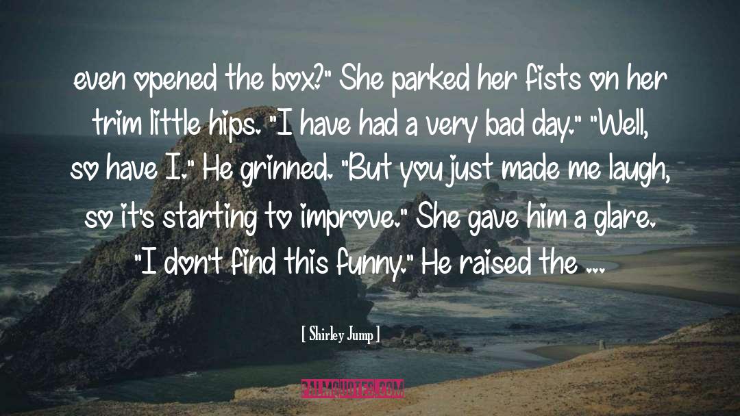 Made Me Laugh quotes by Shirley Jump