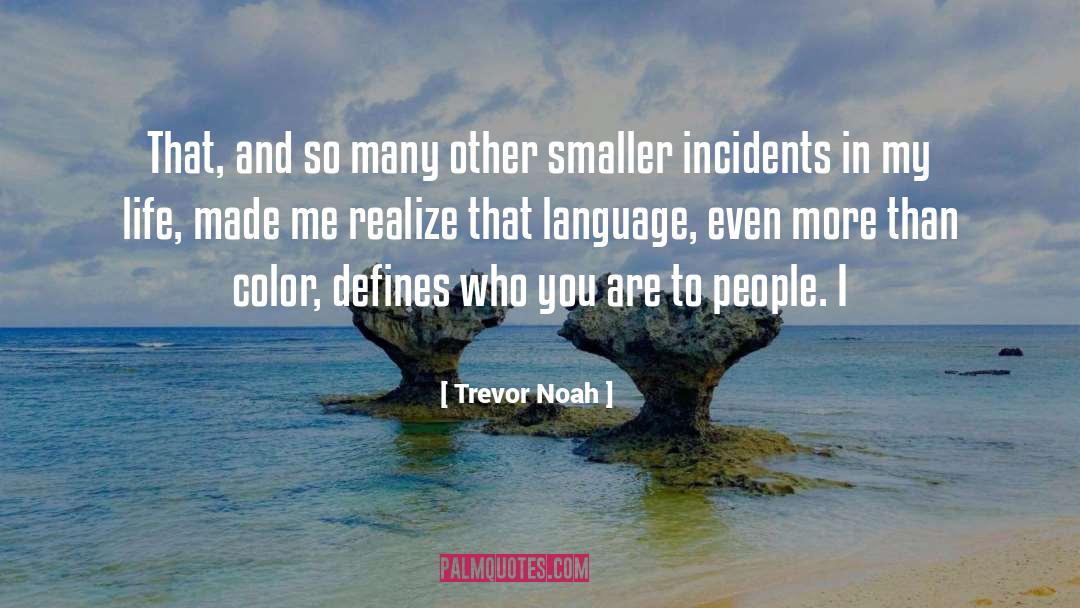 Made Me Realize quotes by Trevor Noah