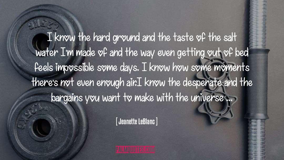 Made Of quotes by Jeanette LeBlanc