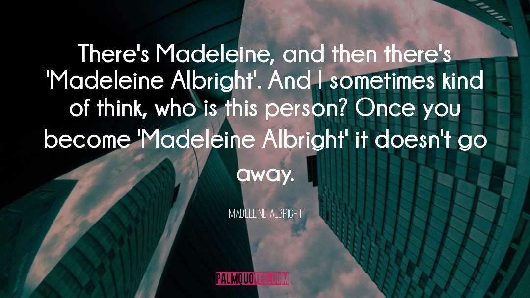 Madeleine Albright quotes by Madeleine Albright