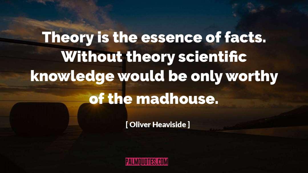 Madhouse quotes by Oliver Heaviside