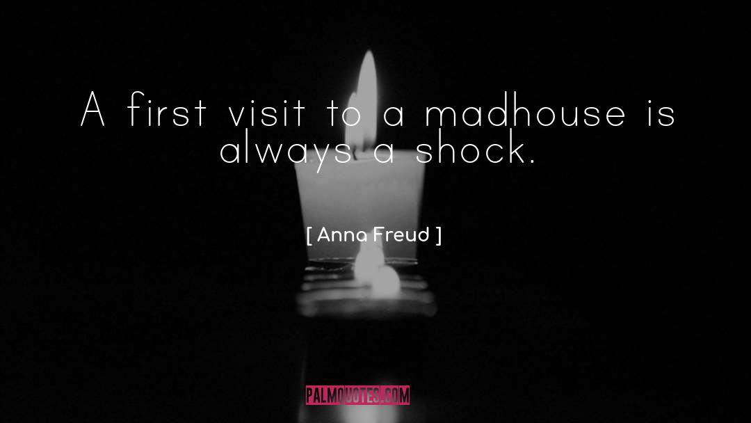 Madhouse quotes by Anna Freud