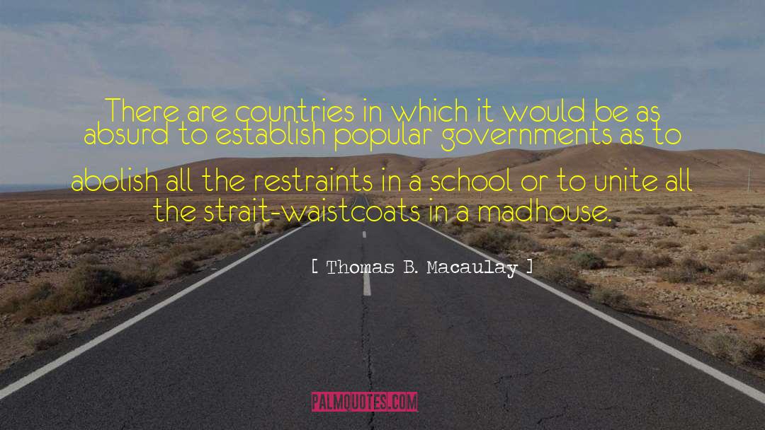 Madhouses quotes by Thomas B. Macaulay