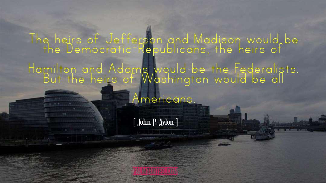 Madison quotes by John P. Avlon