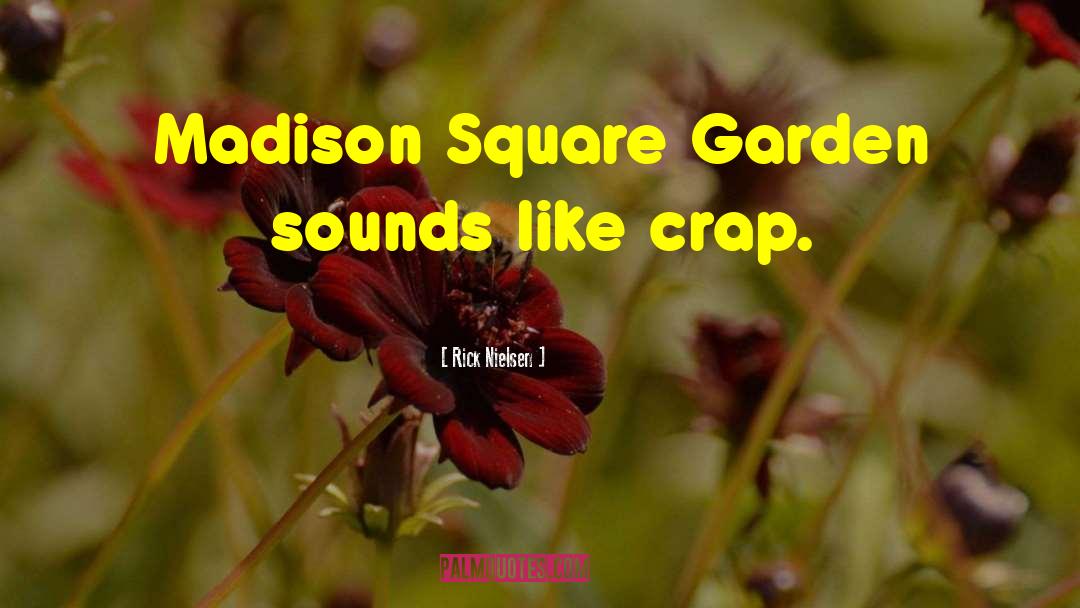 Madison Square Garden quotes by Rick Nielsen