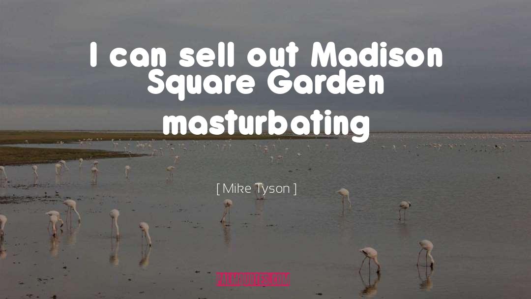 Madison Square Garden quotes by Mike Tyson
