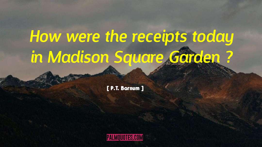 Madison Square Garden quotes by P.T. Barnum