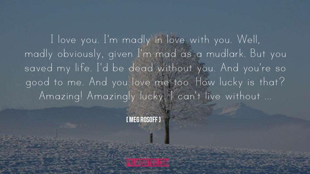 Madly In Love quotes by Meg Rosoff