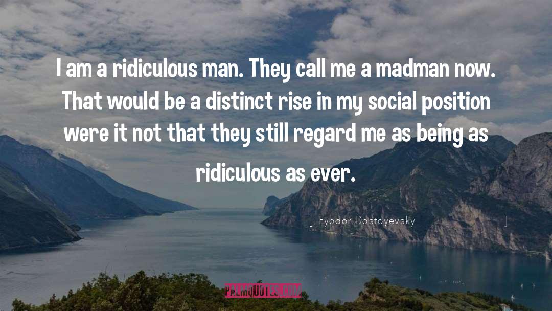 Madman quotes by Fyodor Dostoyevsky