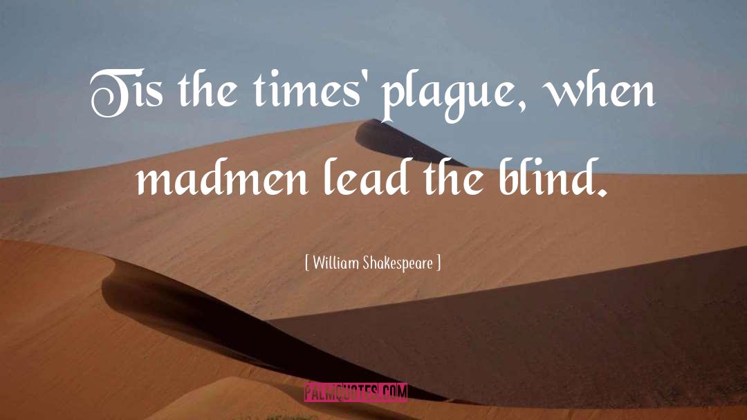 Madmen quotes by William Shakespeare