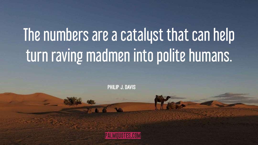 Madmen quotes by Philip J. Davis