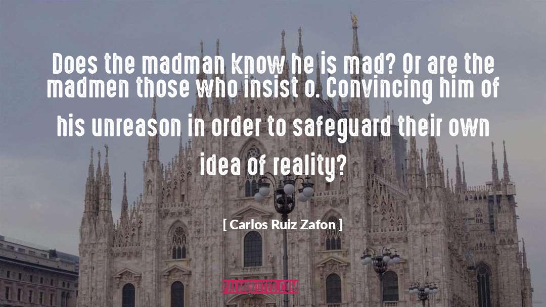 Madmen quotes by Carlos Ruiz Zafon