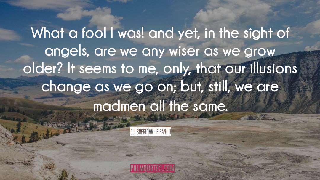 Madmen quotes by J. Sheridan Le Fanu