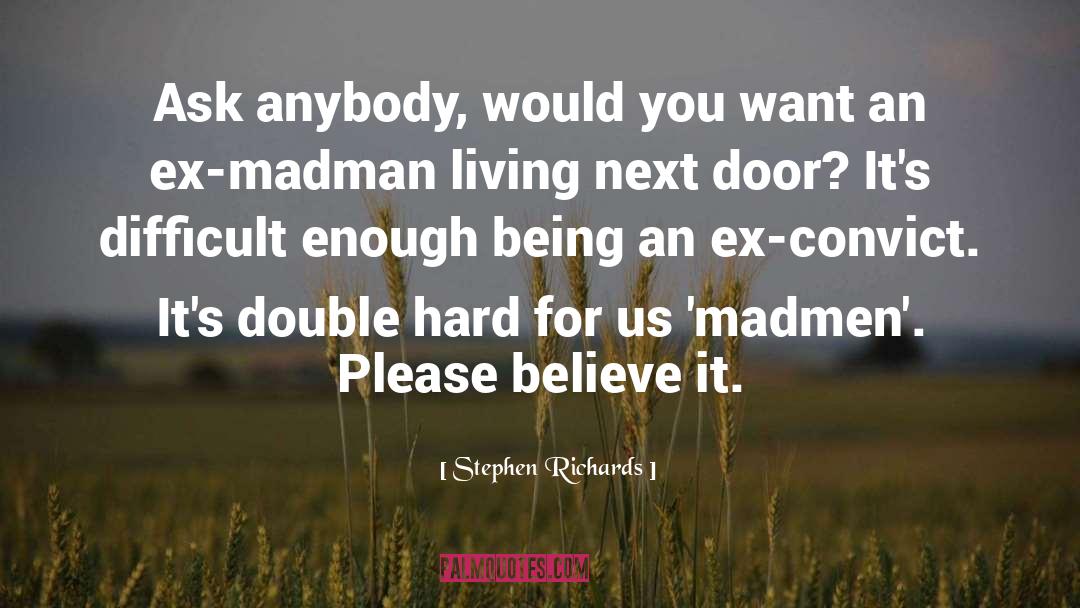 Madmen quotes by Stephen Richards